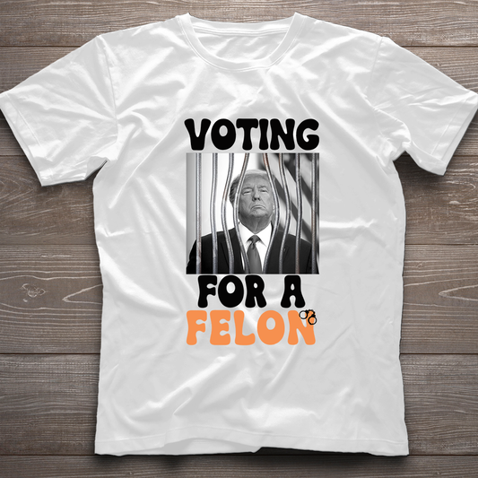 Voting for a Felon Unisex T-Shirt, 2024 Trump Shirt Republican T Shirt, Voting Shirt, MAGA 2024 Tee, Donald Trump Election Shirt