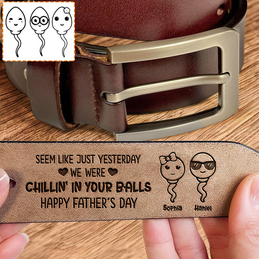 Seem Like Just Yesterday We Are Chilling In Your Ball - Personalized Father Leather Belt
