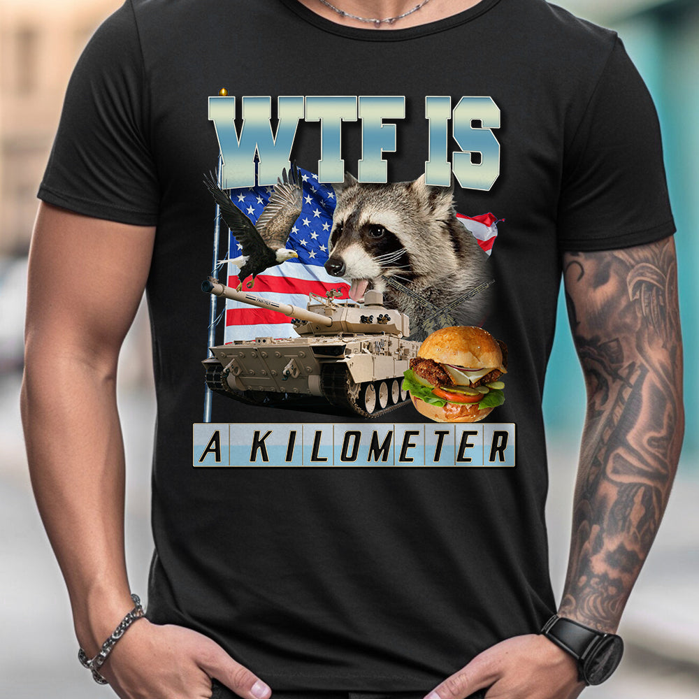 WTF Is A Kilometer - Raccoon T-shirt And Hoodie