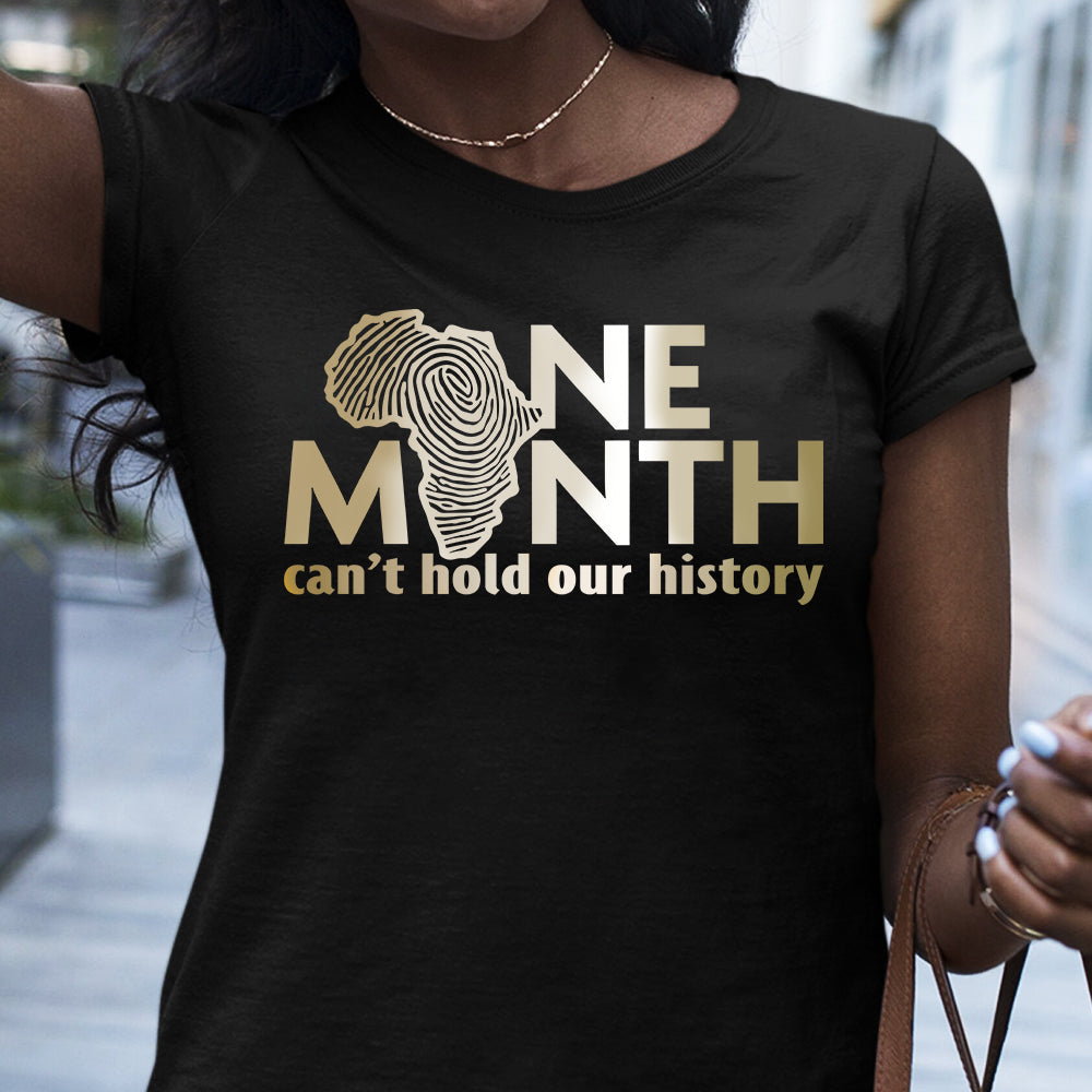 One Month Can't Hold Our History - African American T-shirt And Hoodie