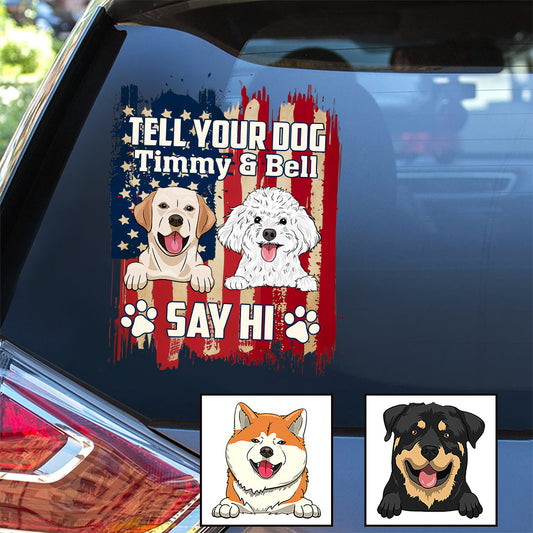 Tell Your Dog That My Dog Say Hi - Personalized Dog Decal Die Cut