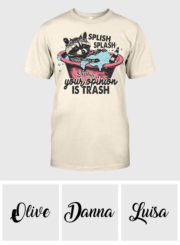 Splash Splash Your Opinion Is Trash - Personalized Raccoon T-shirt And Hoodie