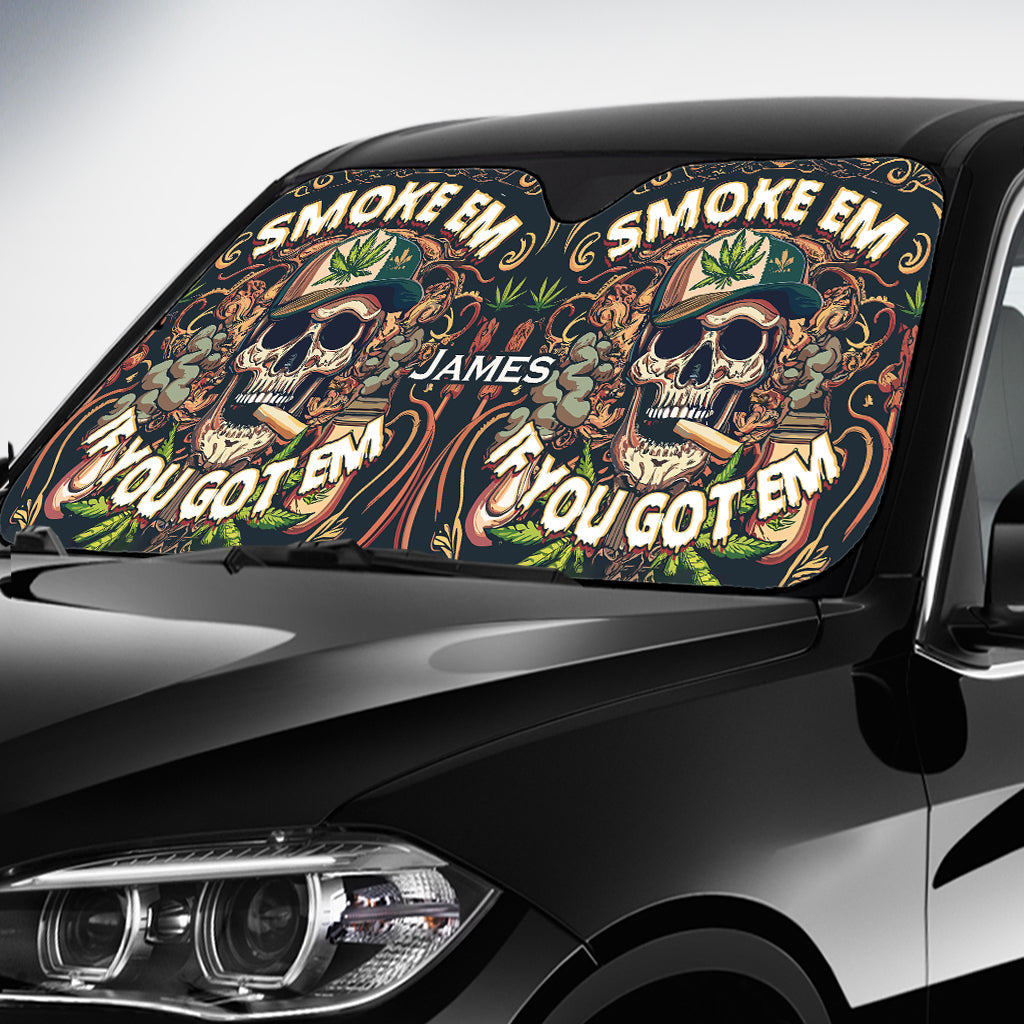 Smoke Em If You Got Them - Personalized Weed Car Sunshade