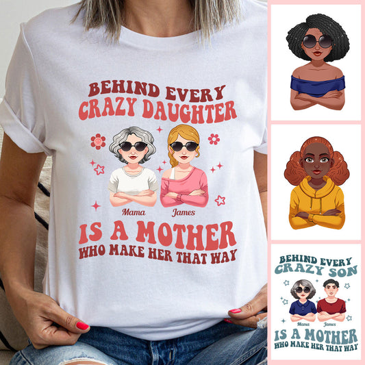 Behind Every Crazy Daughter/Son - Personalized Mother T-shirt And Hoodie