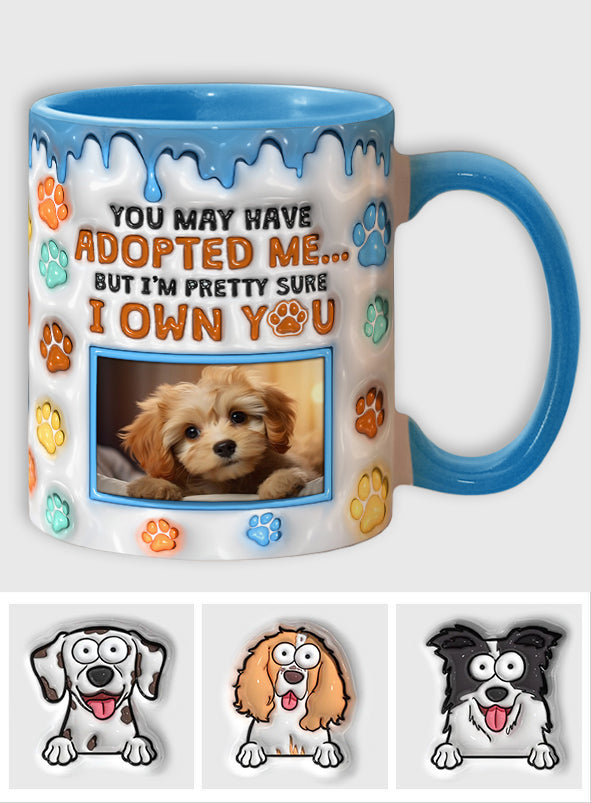 You May Have Adopted Me, But I'm Pretty Sure I Own You - Personalized Dog Accent Mug