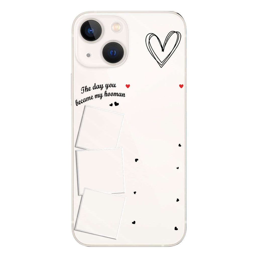 The Day You Became My Hooman Dog Cat Pet Lover Custom Photos And Calendar - Personalized Dog Clear Phone Case
