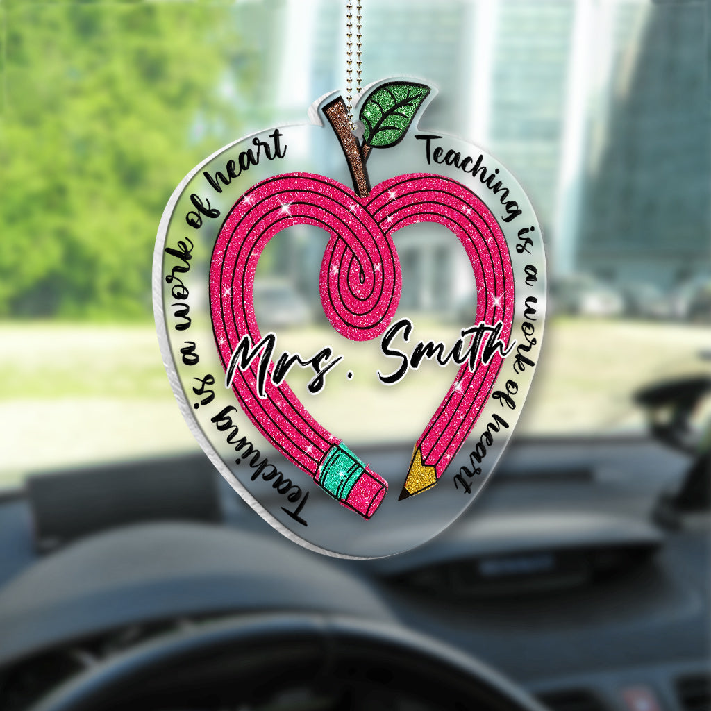 Teaching Is A Work Of Heart - Personalized Teacher Transparent Car Ornament