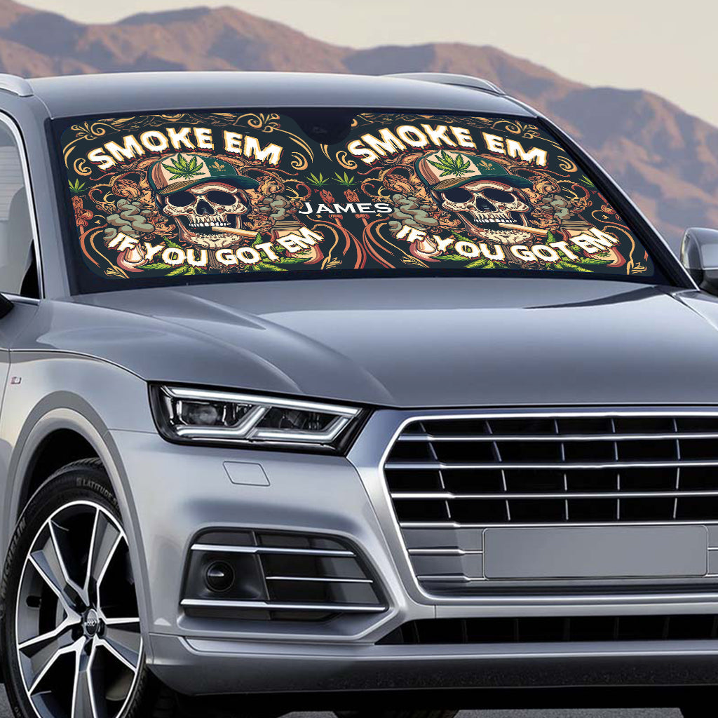 Smoke Em If You Got Them - Personalized Weed Car Sunshade