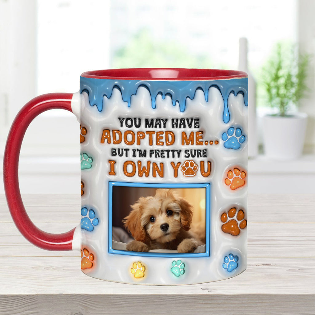 You May Have Adopted Me, But I'm Pretty Sure I Own You - Personalized Dog Accent Mug