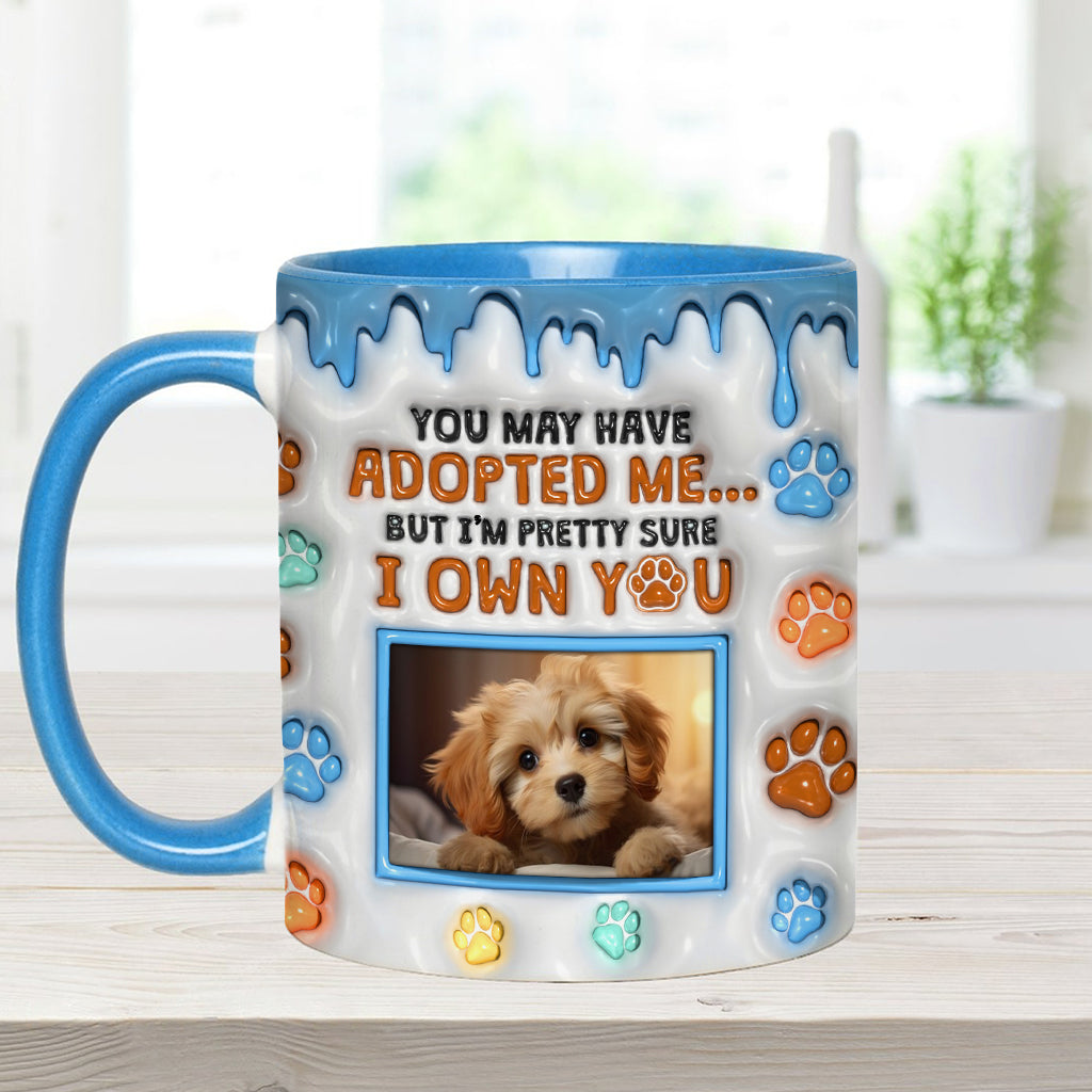 You May Have Adopted Me, But I'm Pretty Sure I Own You - Personalized Dog Accent Mug