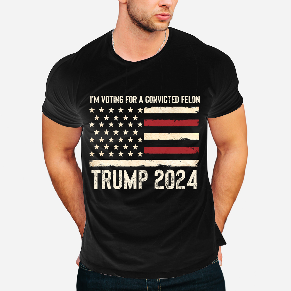TRUMP I'm Voting for a Convicted Felon Tshirt, Funny Election T-Shirt, Patriot Graphic Tee, American Flag President Trmp
