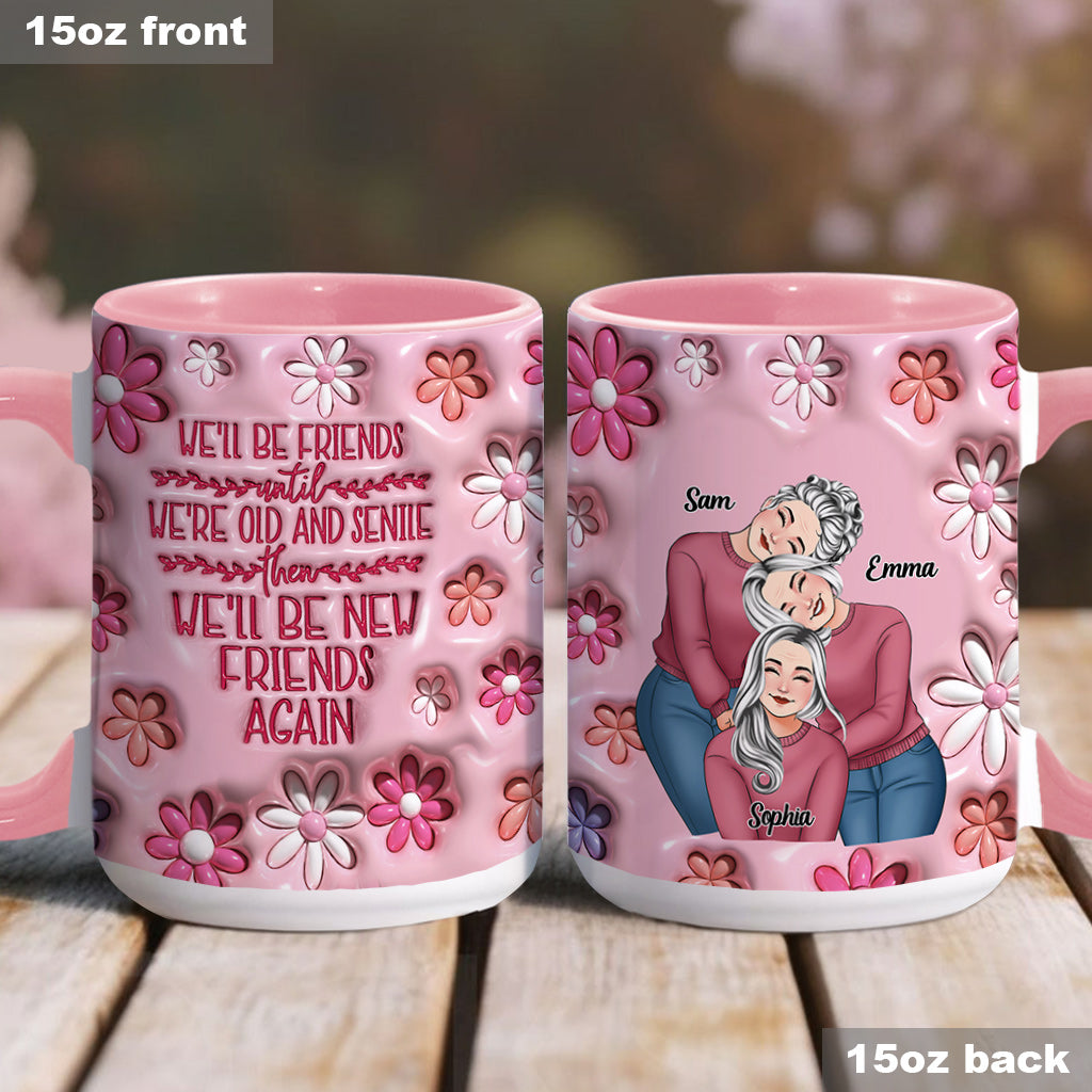 We'll Be Friends Until We're Old And Senile - Personalized Bestie Accent Mug