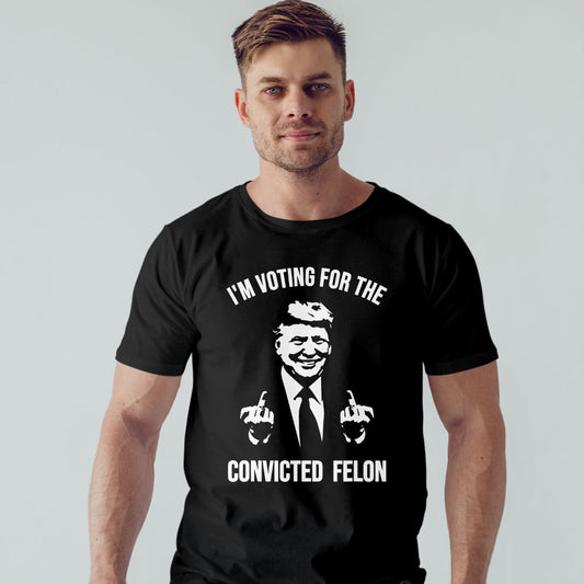 Trump Shirt, I'm Voting For The Convicted Felon Trump 2024 Shirt, Republican Shirts , Pro Trump Tshirt, 45 47 Shirt, MAGA Shirt
