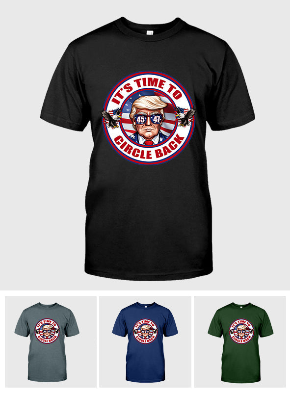 Time to Circle Back Trump Shirts, America Shirt, Make America Great Again Shirt, Republican Shirt