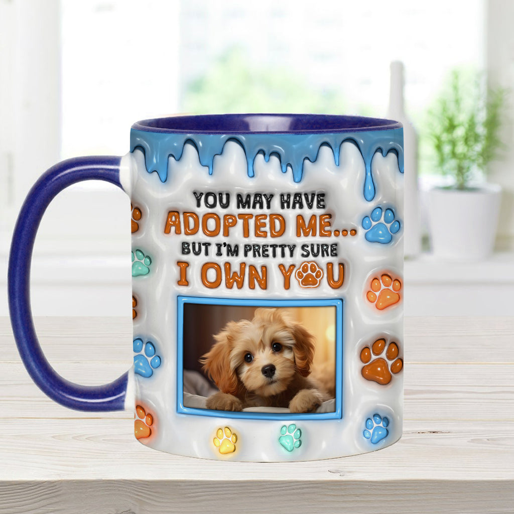 You May Have Adopted Me, But I'm Pretty Sure I Own You - Personalized Dog Accent Mug