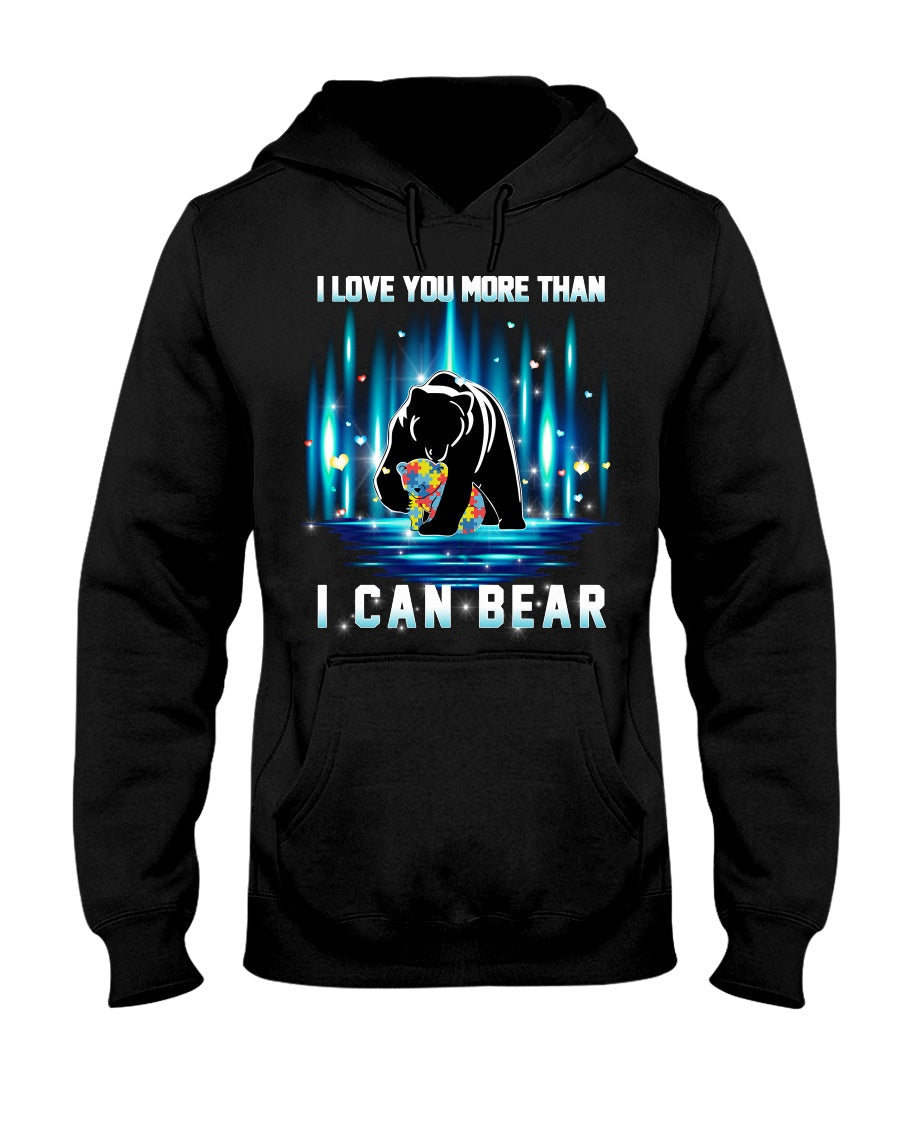 I Love You More Than I Can Bear - Autism Awareness T-shirt and Hoodie 0520