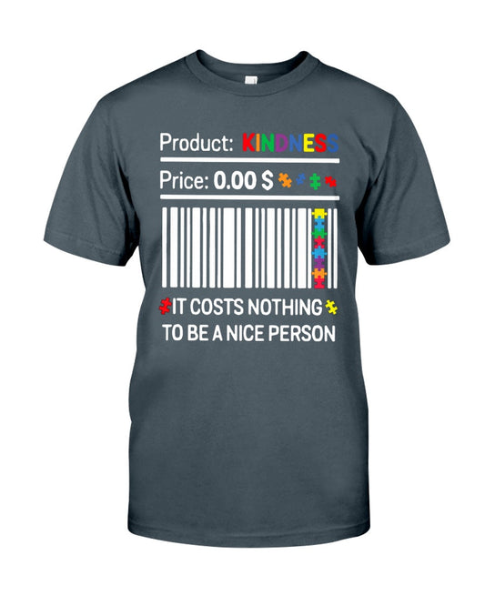Autism It Costs Nothing To Be A Nice Person - Autism Awareness T-shirt and Hoodie 0921
