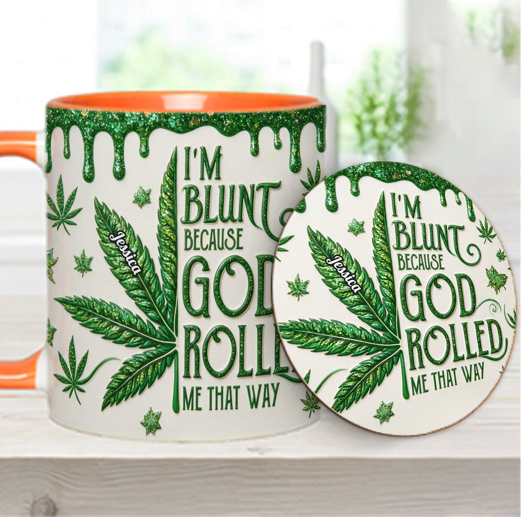 I'm Blunt Because God Rolled Me That Way - Personalized Weed Accent Mug & Coaster