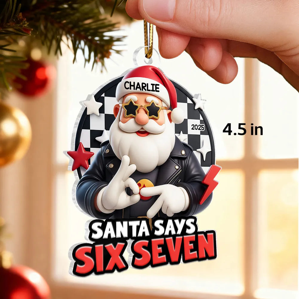 Santa Says Six Seven Personalized Acrylic Ornament – Cool Teen Slang Christmas Decor, Unique Funny Gift for Grandkids & Kids