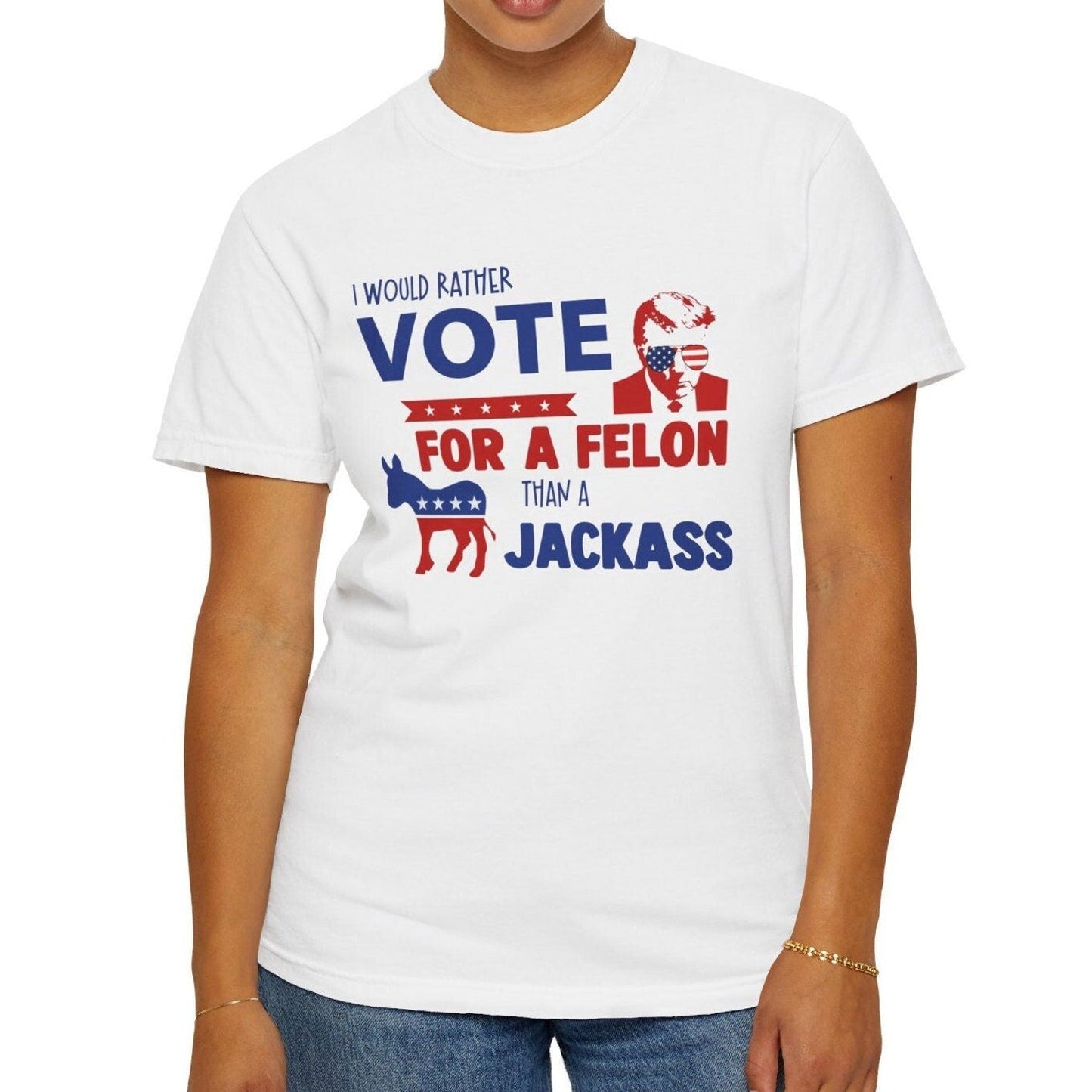I'd Rather Vote For A Felon Than A Jackass T-Shirt,Trump Maga Shirt For Republican, Funny Political Gift, Anti-Biden For Dad T-shirt & Hoodie