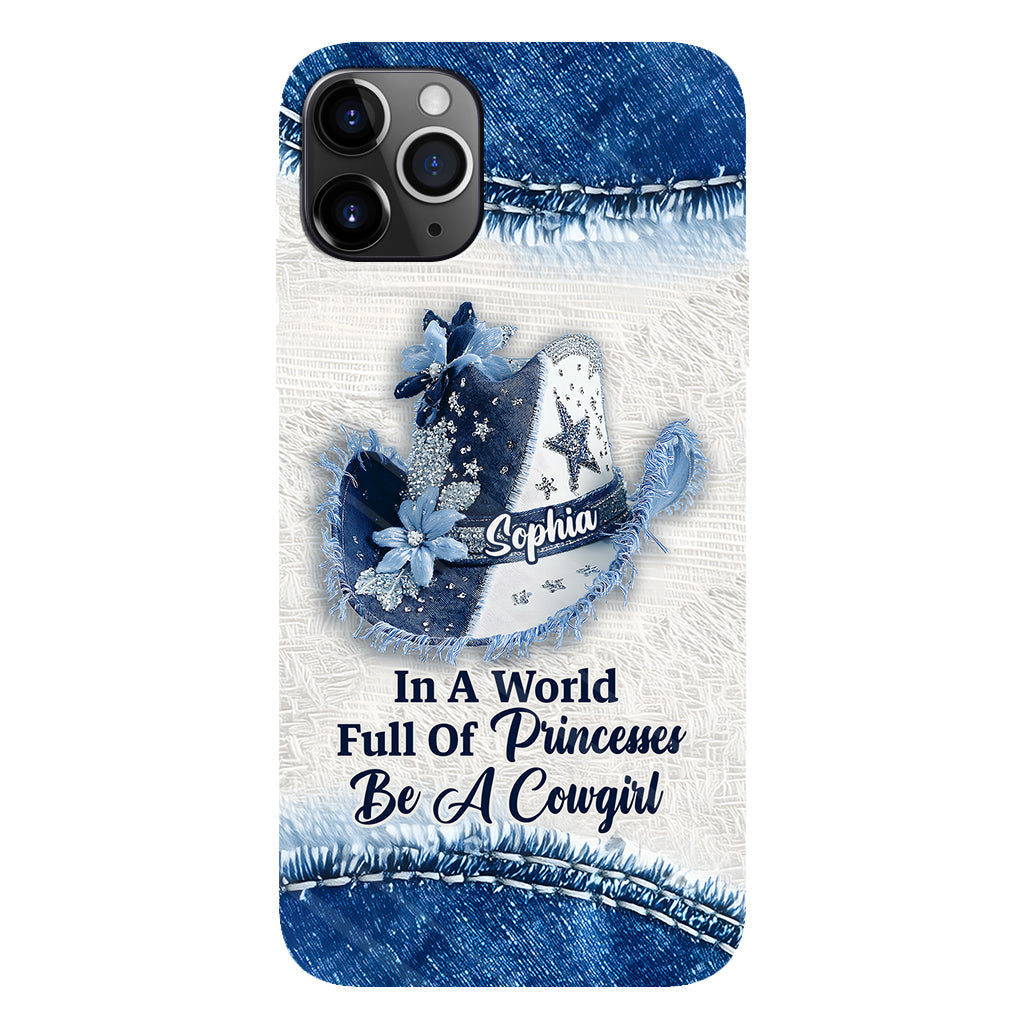 In A World Full Of Princesses - Personalized Cowgirl Full Print Phone Case