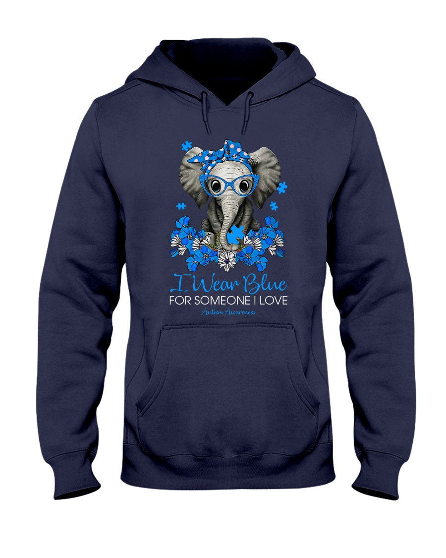 I Wear Blue For Someone I Love - Autism Awareness T-shirt and Hoodie 0520