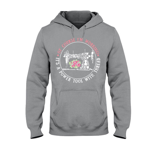 I'm Working  - Sewing T-shirt And Hoodie 082021