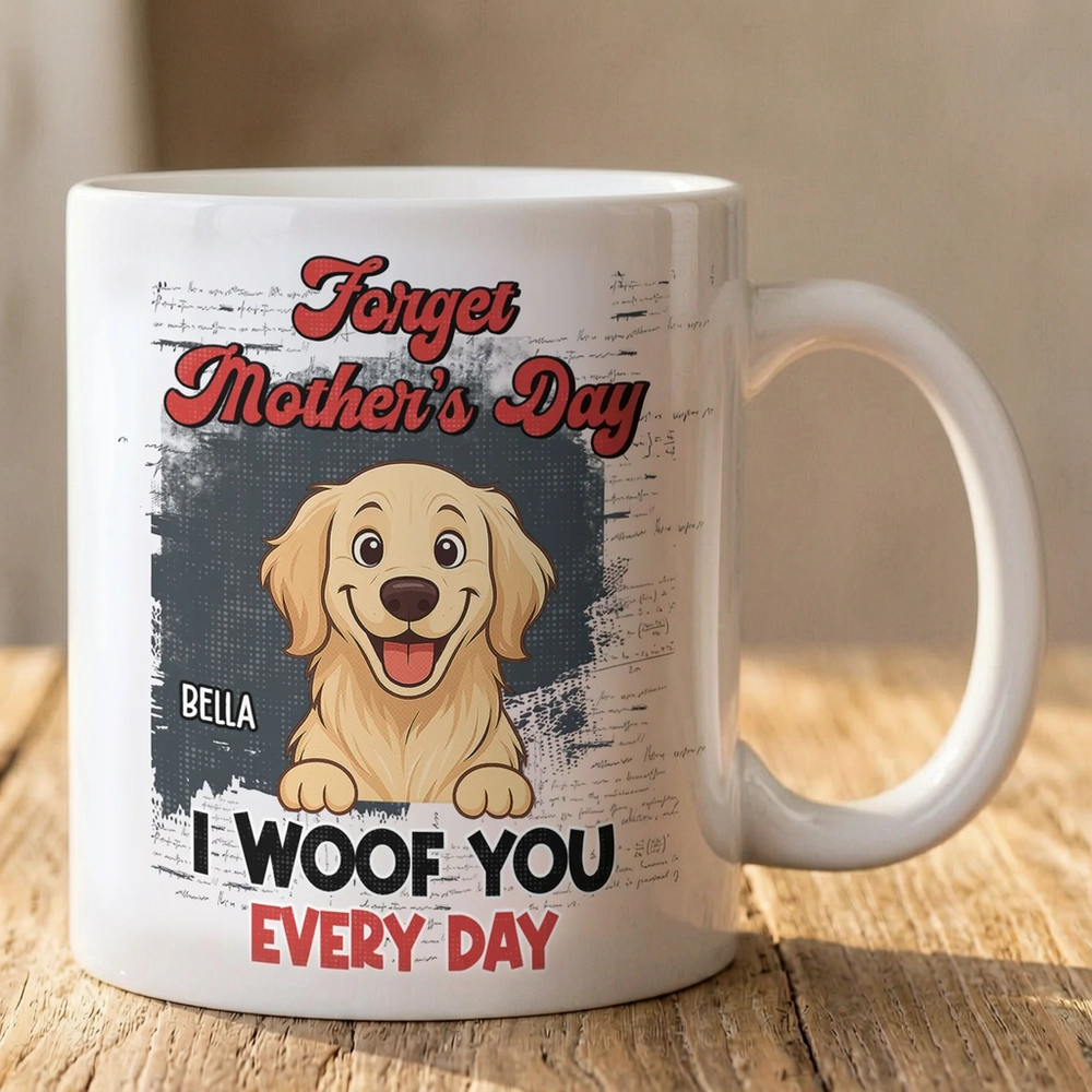 Personalized Dog Mom Ceramic Mug 'Forget Mother's Day I Woof You Every Day' Cute Cartoon Pup Gift for Mom