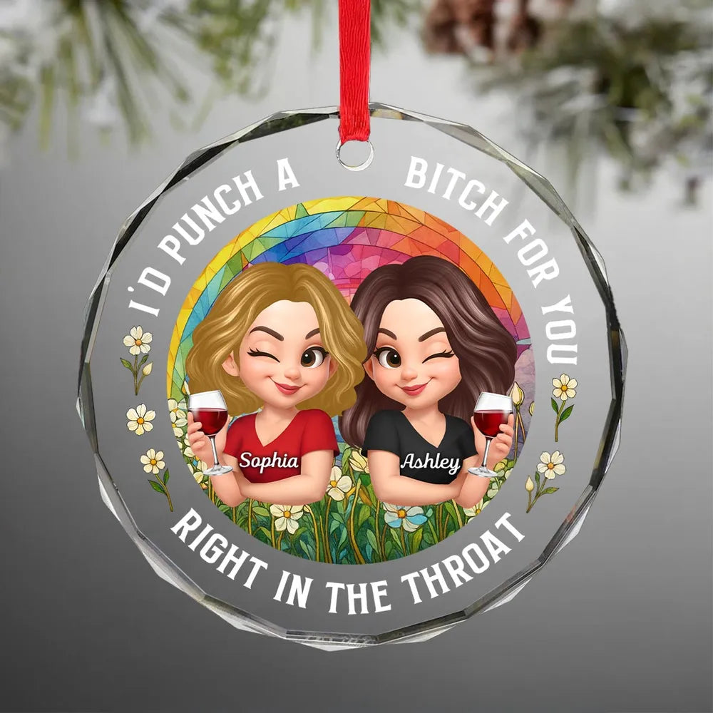 Personalized Crystal Ornament - “I’d Punch a Bitch for You” Funny Best Friend Holiday Gift