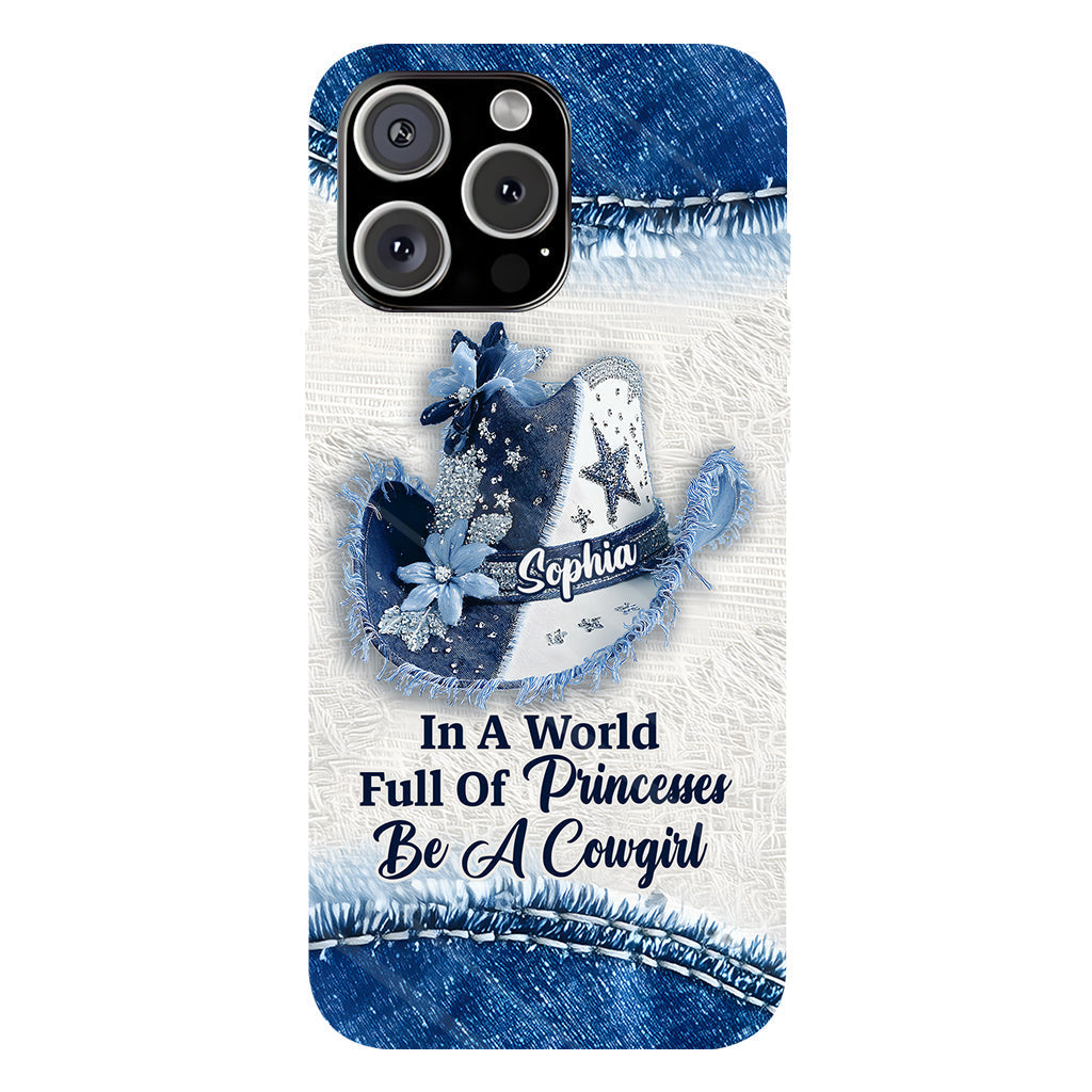 In A World Full Of Princesses - Personalized Cowgirl Full Print Phone Case