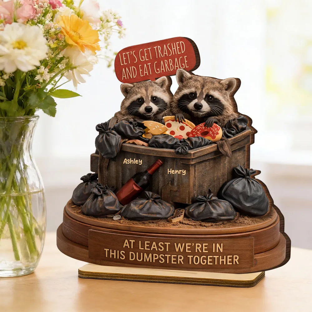 Personalized 2-Layer Wooden Plaque Funny Raccoon Couple in a Dumpster Unique Gift for Boyfriend or Girlfriend
