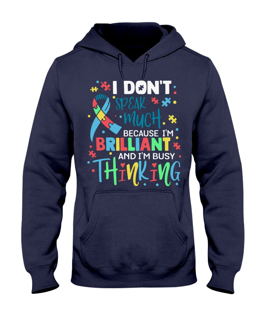 I'm Brilliant And I'm Busy Thinking - Autism Awareness T-shirt and Hoodie 0921