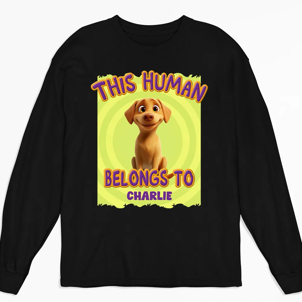 This Human Belongs to me - Funny Dog Lover Classic Tee, Women’s Tee, and Sweatshirt – Ideal Gift for Pet Owners