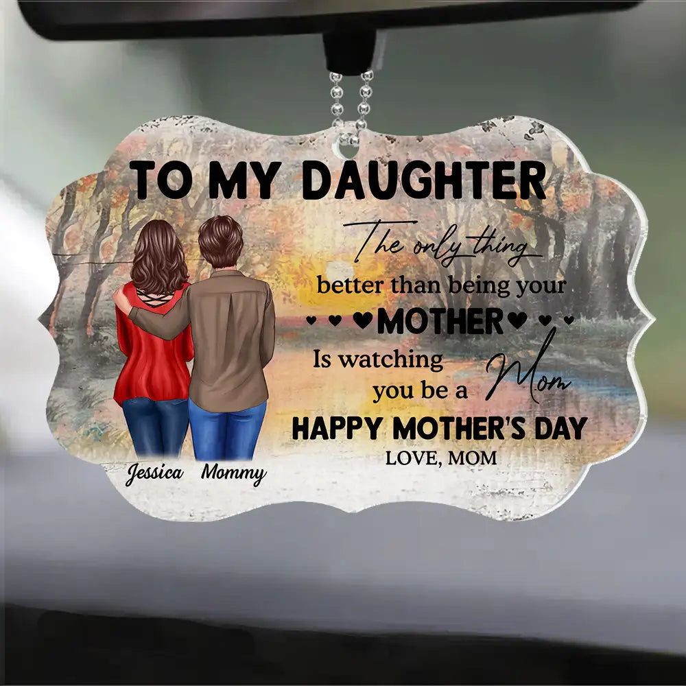 To My Daughter – Personalized Ornament, 'The Only Thing Better Than Being Your Mother is Watching You Be a Mom' – Perfect Gift for Mother or Daughter