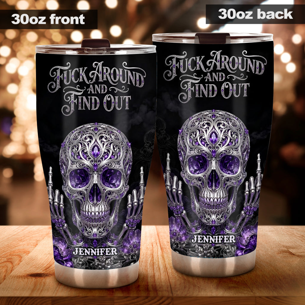 Fck Around And Find Out - Personalized Skull Tumbler