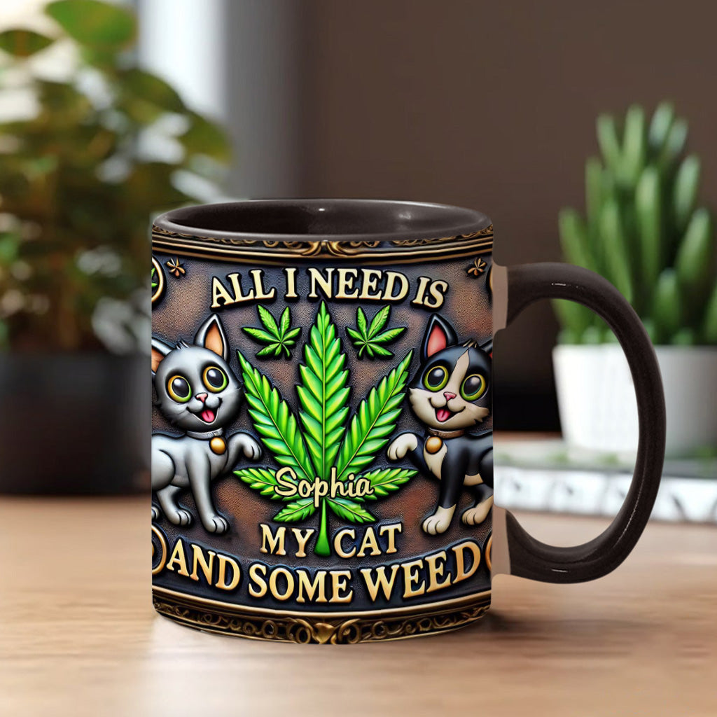 All I Need Is My Cat And Some Weed - Personalized Weed Accent Mug