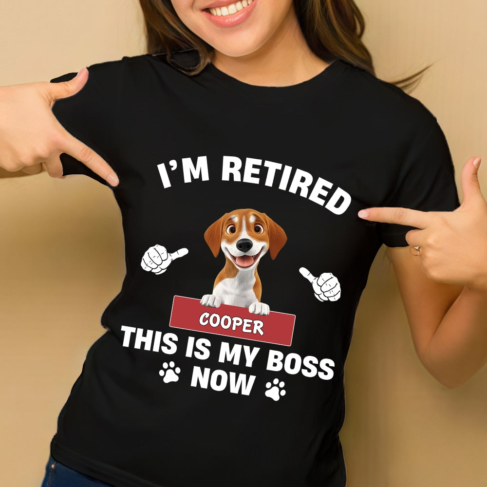 Personalized Classic Tee - Funny Retirement Dog Shirt - "I'm Retired, This Is My Boss Now" - Custom Pet Name Gift