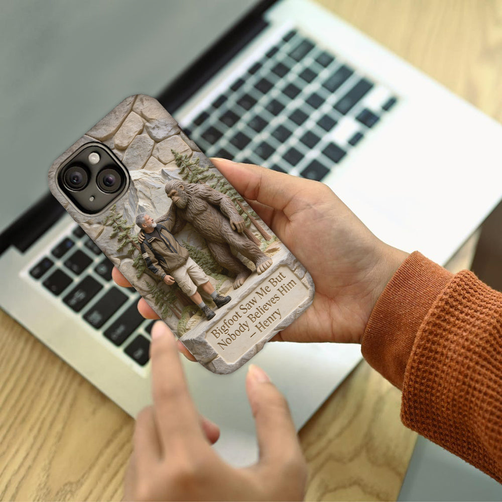 Bigfoot Saw Me But Nobody Believes Him - Personalized Hiking Full Print Phone Case
