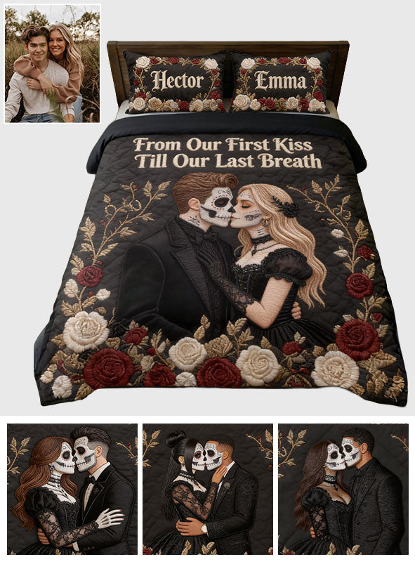 From Our First Kiss Till Our Last Breath - Personalized Skull Quilt Set