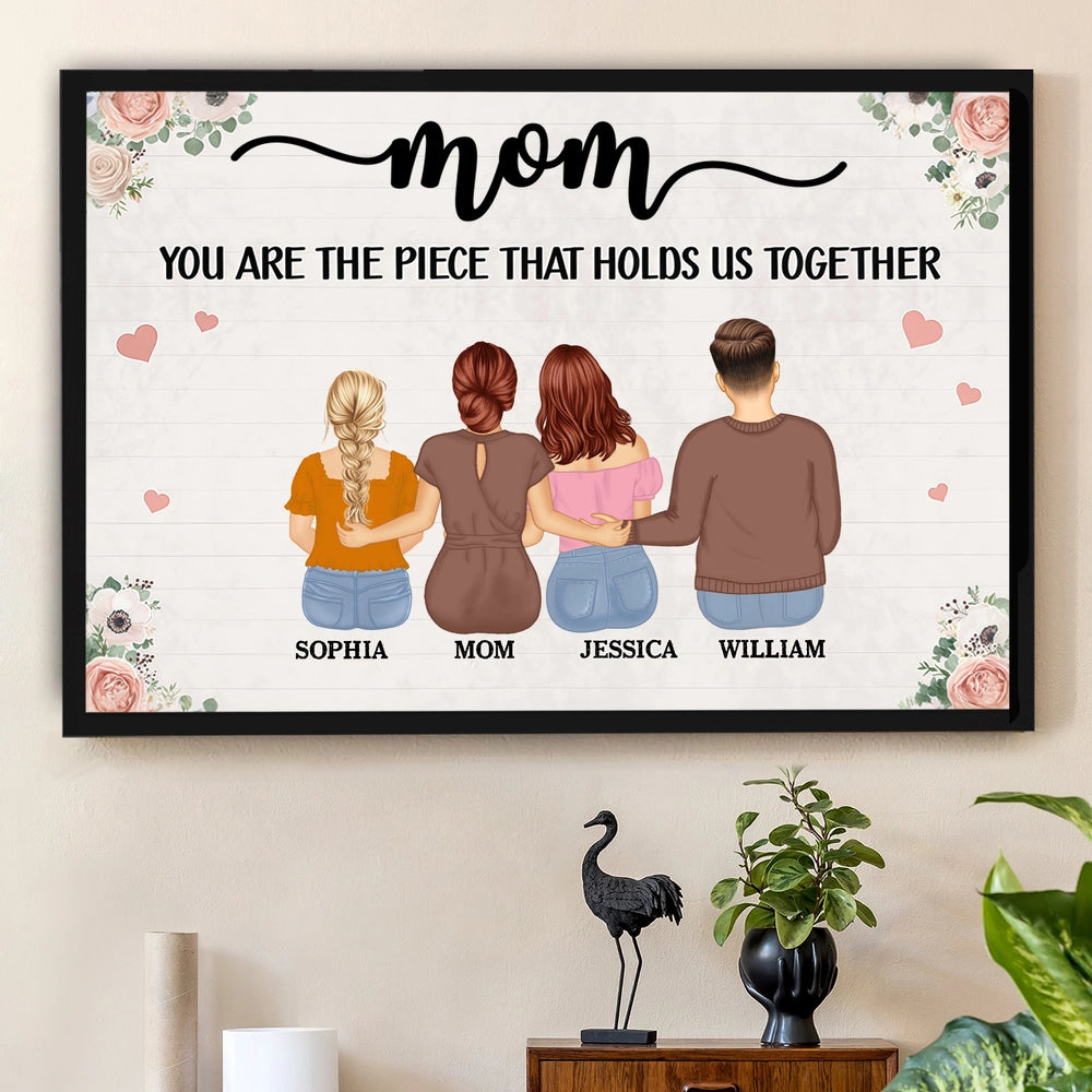 Personalized Mom Poster Gift – You Are The Piece That Holds Us Together Wall Art, Unique Family Gift For Mom Or Grandma