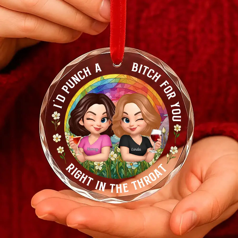 Personalized Crystal Ornament - “I’d Punch a Bitch for You” Funny Best Friend Holiday Gift
