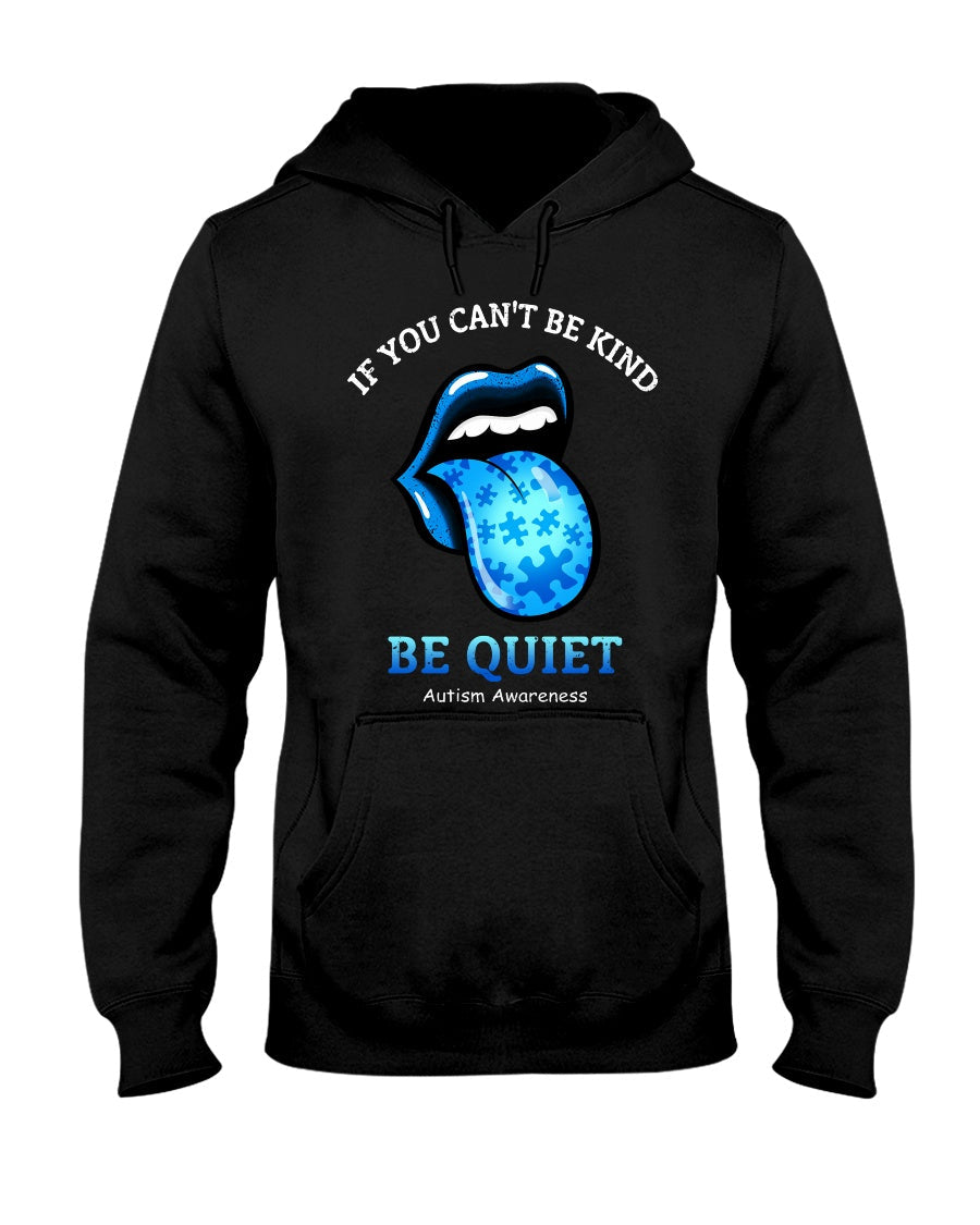If You Cant Be Kind Be Quiet - Autism Awareness T-shirt and Hoodie 0520