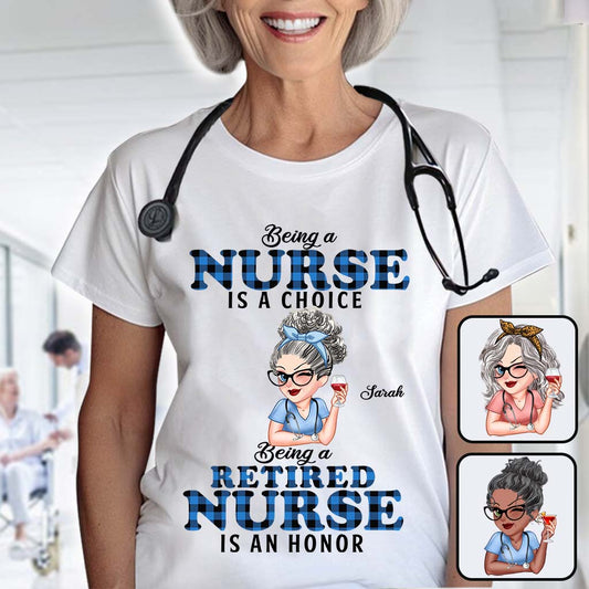 Being Is A Retired Nurse Is An Honor - Personalized Nurse T-shirt And Hoodie