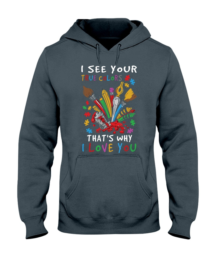 I See Your True Colors That's Why I Love You - Autism Awareness T-shirt and Hoodie 0921