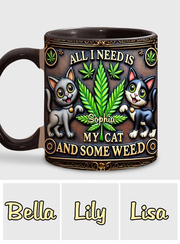 All I Need Is My Cat And Some Weed - Personalized Weed Accent Mug
