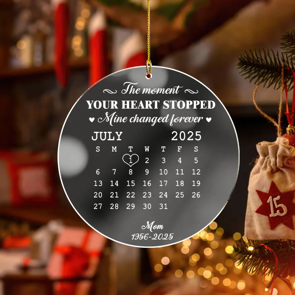 Acrylic Ornament Memorial Keepsake Calendar The Moment Your Heart Stopped Unique Sympathy Gift