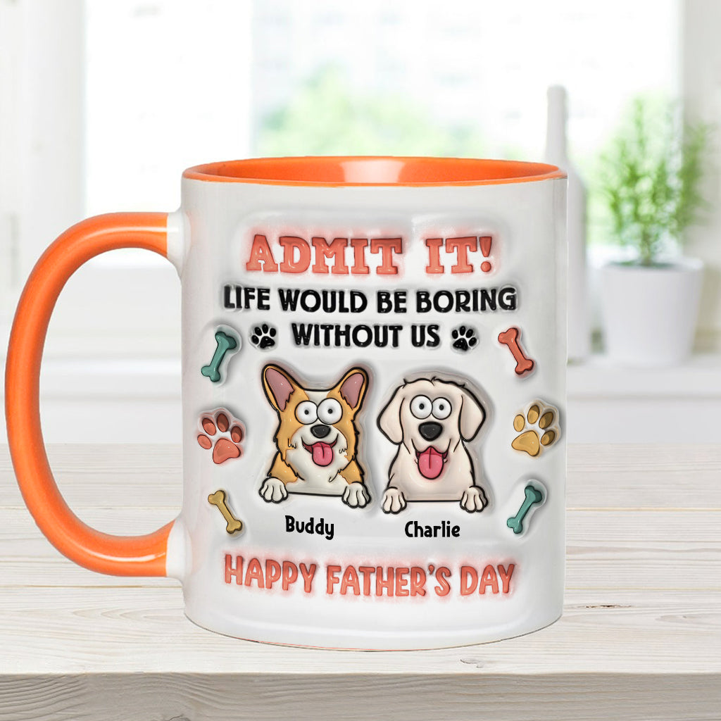 Life Would Be Boring Without Us - Personalized Dog Accent Mug