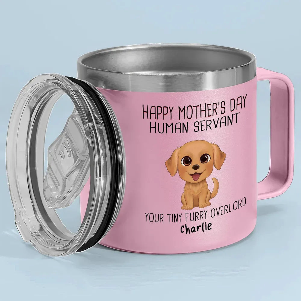 "Happy Mother's Day Human Servant" Personalized Stainless Steel Coffee Mug – Perfect Gift for Dog Lovers