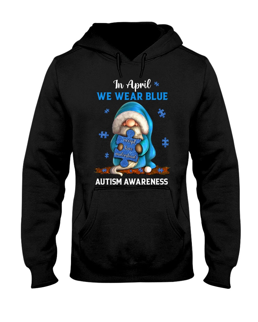 In April We Wear Blue Accept Love Understand - Autism Awareness T-shirt and Hoodie 0921