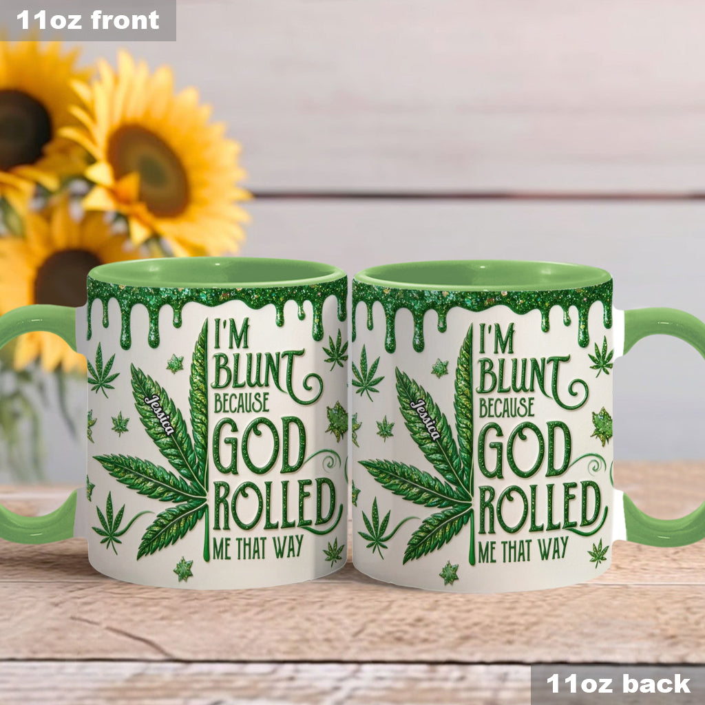I'm Blunt Because God Rolled Me That Way - Personalized Weed Accent Mug & Coaster